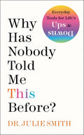 Why Has Nobody Told Me This Before?: An International Bestselling Guide to Mental Health and Emotional Resilience from a Clinical Psychologist