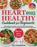 Heart Healthy Cookbook for Beginners: Recetas bajas en sodio y grasas para una vida saludable (Plan de 60 días y fotos a color)