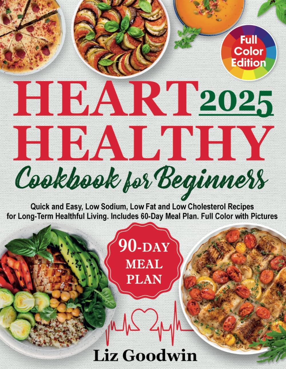 Heart Healthy Cookbook for Beginners: Recetas bajas en sodio y grasas para una vida saludable (Plan de 60 días y fotos a color)