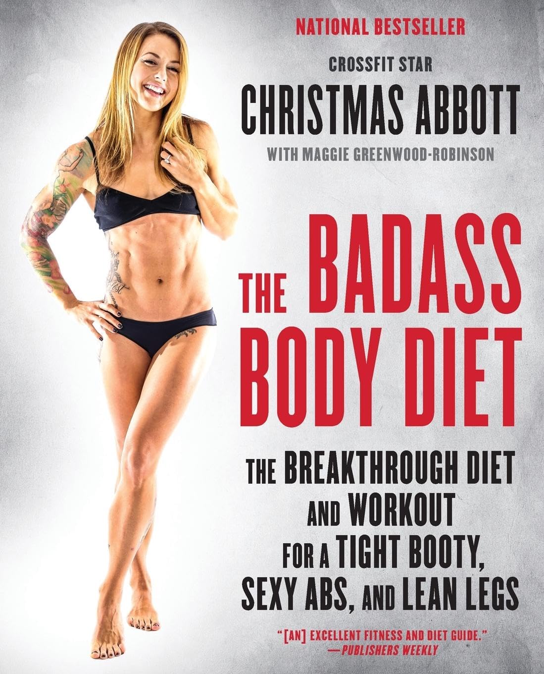 The Badass Body Diet: La dieta y el entrenamiento innovadores para unos glúteos firmes, abdominales atractivos y piernas delgadas (The Badass Series, 1)