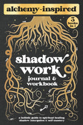 Shadow Work Journal and Workbook: Spiritual Alchemy for Deep Healing, Self-Discovery, and Personal Transformation