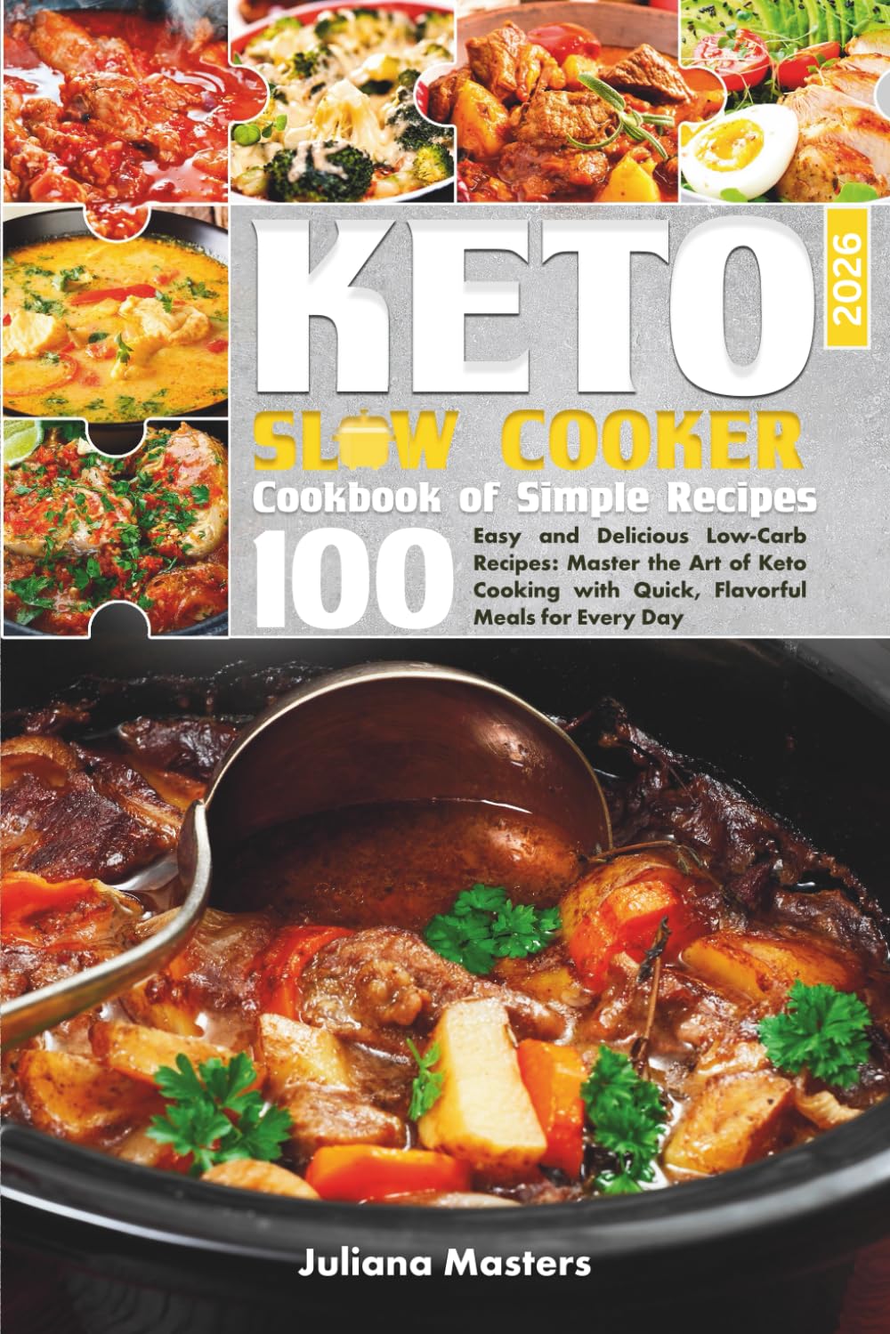 2025 Keto Slow Cooker Cookbook: 100 Easy and Delicious Low-Carb Recipes: Master the Art of Keto Cooking with Quick, Flavorful Meals for Every Day ... Bundle: Plant-Powered & Slow Cooker Delights)