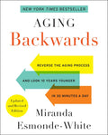 Aging Backwards (Edición actualizada y revisada): Revierte el proceso de envejecimiento y luce 10 años más joven en 30 minutos al día