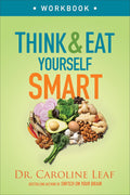 Think and Eat Yourself Smart Workbook: A Neuroscience Approach to a Sharper Mind and Healthier Life