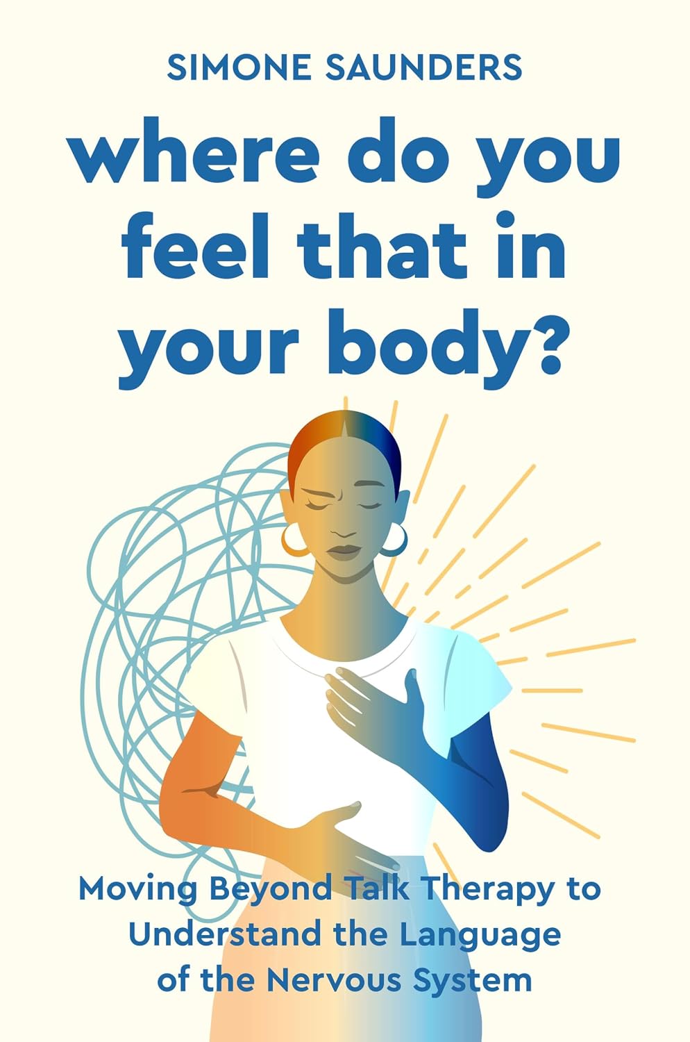 Where Do You Feel That in Your Body?: Moving Beyond Talk Therapy to Understand the Language of the Nervous System