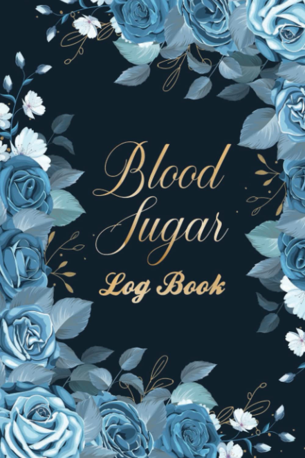 Blood Sugar Log book - Diabetes Log Book For Recording Daily Blood Sugar: Tracking Glucose Levels Before and After Breakfast, Lunch, Dinner And Bedtime For More Than 2 Years