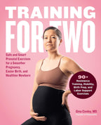 Training for Two: Safe & Smart Prenatal Exercises for a Smoother Pregnancy, Easier Birth, & Healthier Newborn - 90+ Resistance, Mobility, Birth Prep, & Labor Support Exercises