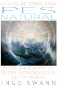 La Guía de Todos para PES NATURAL: Desbloqueando el Poder ExtraSensorial de Tu Mente (Spanish Edition)