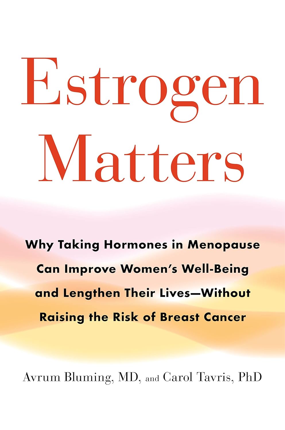 La importancia del estrógeno: por qué tomar hormonas en la menopausia puede mejorar el bienestar de las mujeres y alargar sus vidas, sin aumentar el riesgo de cáncer de mama