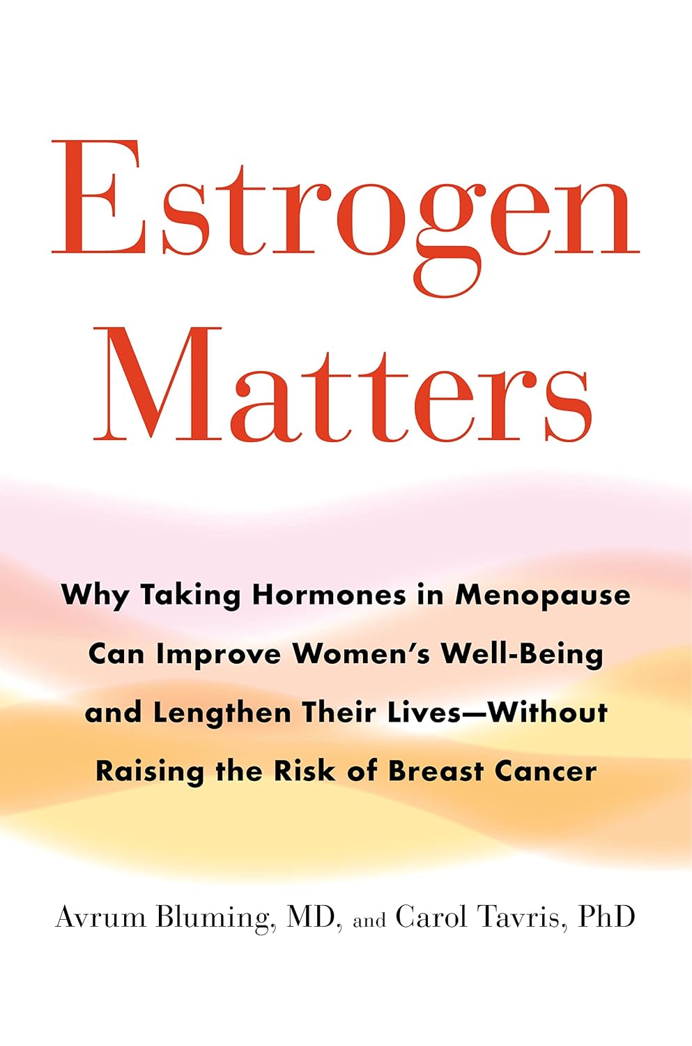 El estrógeno importa: por qué tomar hormonas durante la menopausia puede mejorar el bienestar de las mujeres y alargar sus vidas, sin aumentar el riesgo de cáncer de mama.