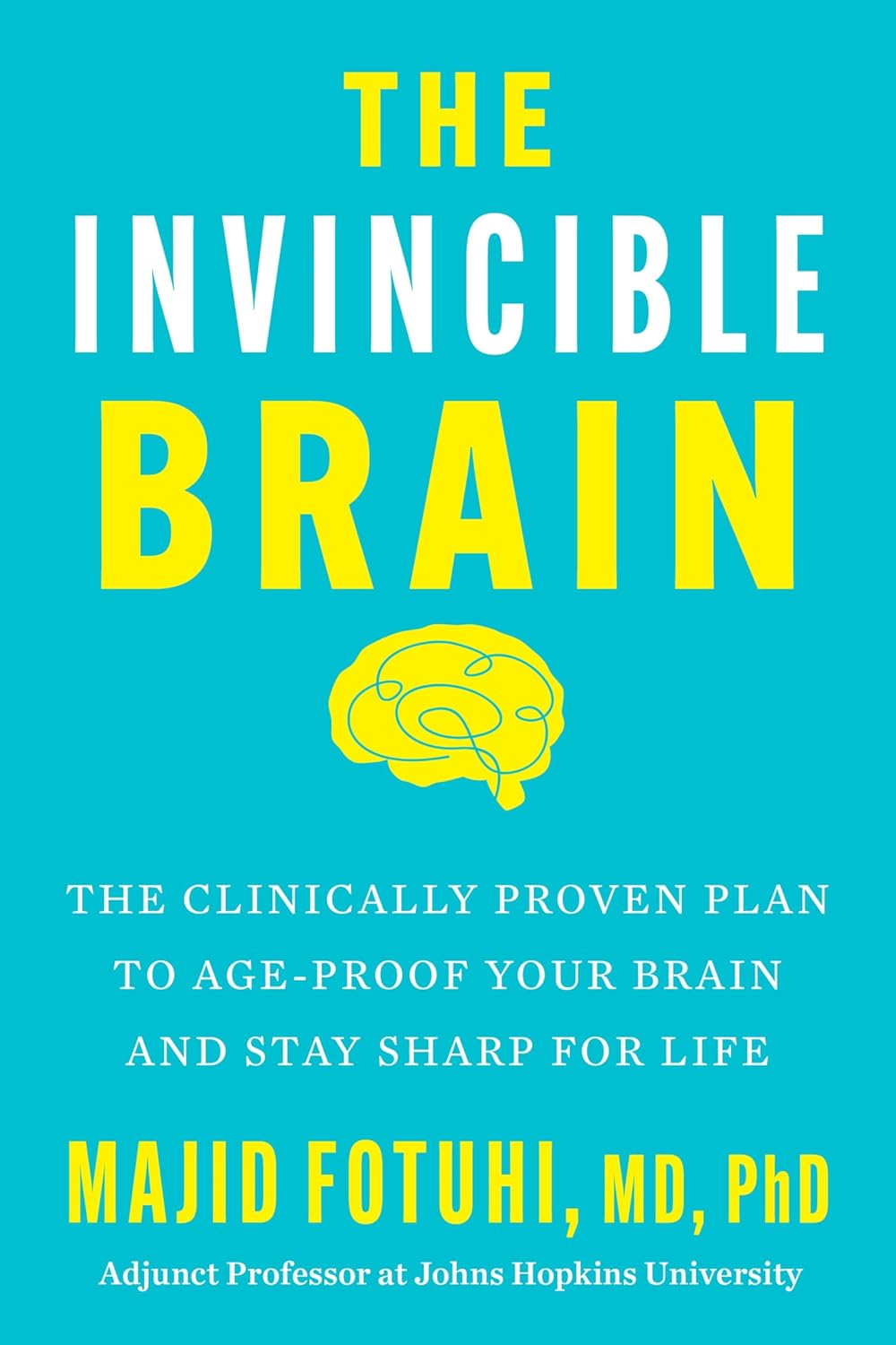 El cerebro invencible: el plan clínicamente probado para proteger tu cerebro del envejecimiento y mantenerte lúcido de por vida – El programa de 12 semanas de un neurocientífico de Johns Hopkins para revertir el deterioro cognitivo