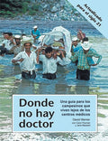 Donde no hay doctor: Manual de salud para comunidades sin médico