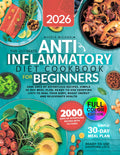 The Ultimate Anti-Inflammatory Diet Cookbook for Beginners: 2000 Days of Effortless Recipes, Simple 30-Day Meal Plan, Ready-to-Use Shopping Lists to ... Rejuvenate Health (Sofia’s Healing Kitchen)