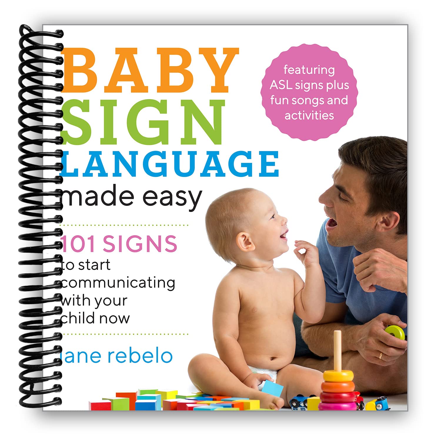Baby Sign Language Made Easy: 101 Signs to Start Communicating with Your Child Now
