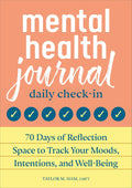 Diario de Salud Mental: Check-in Diario: 70 Días de Espacio de Reflexión para Rastrear Tus Estados de Ánimo, Intenciones y Bienestar