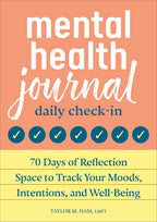 Diario de Salud Mental: Check-in Diario: 70 Días de Espacio de Reflexión para Rastrear Tus Estados de Ánimo, Intenciones y Bienestar