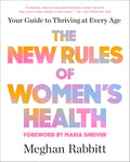 Las nuevas reglas de la salud femenina: tu guía para vivir plenamente a cualquier edad