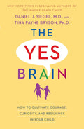 The Yes Brain: Cómo Cultivar Coraje, Curiosidad y Resiliencia en Tu Hijo