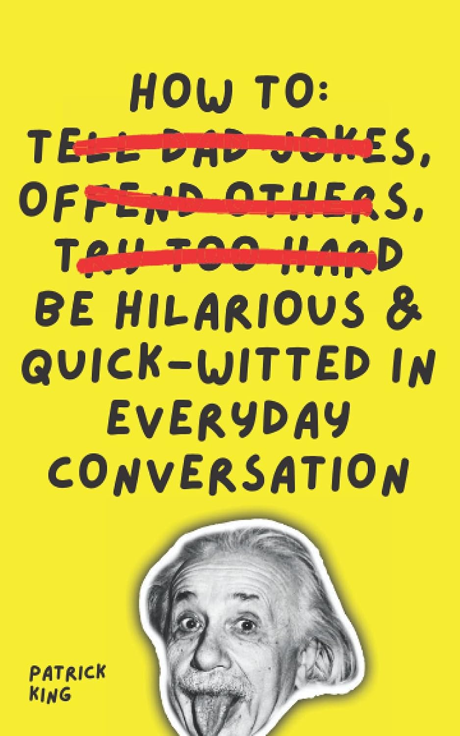 How To Be Hilarious and Quick-Witted in Everyday Conversation (How to be More Likable and Charismatic)