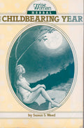 Wise Woman Herbal for the Childbearing Year (Volume 1)