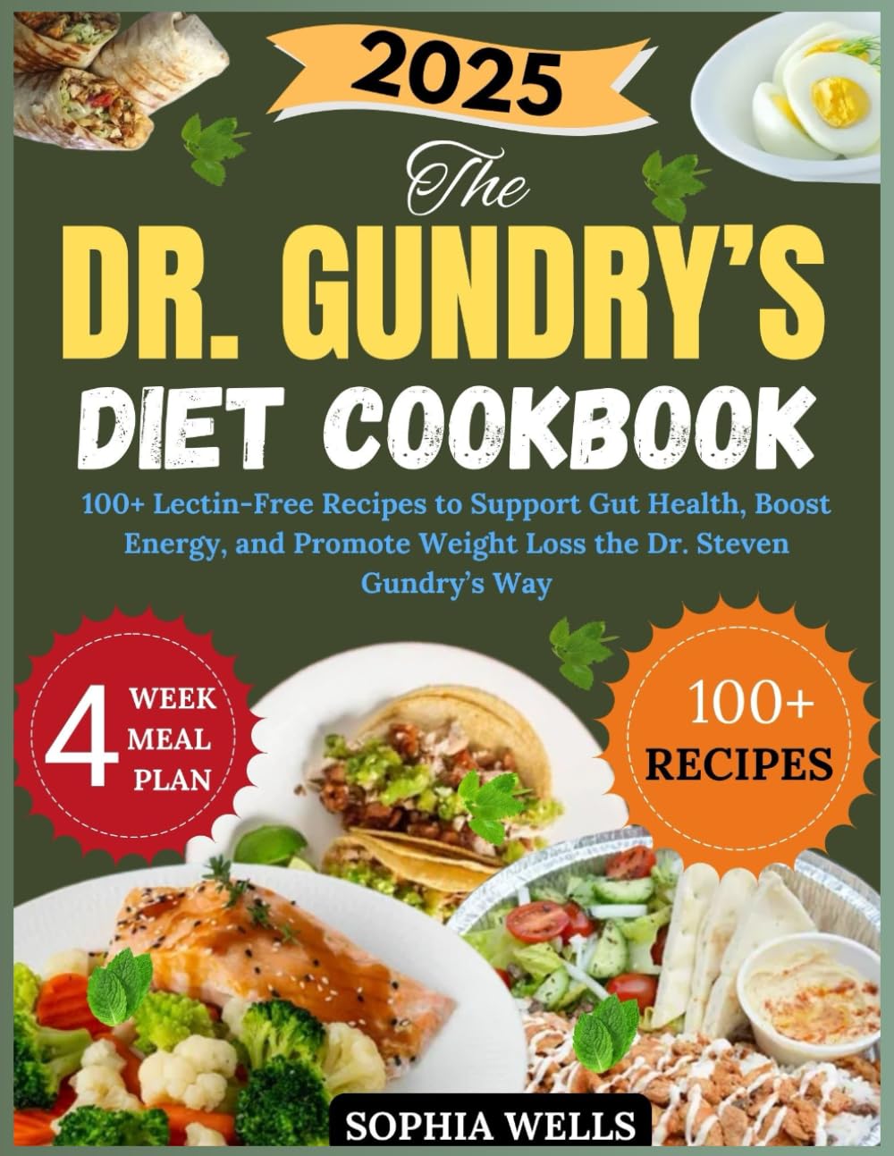 The Dr. Gundry’s Diet Cookbook 2025: 100+ Lectin-Free Recipes to Support Gut Health, Boost Energy, and Promote Weight Loss the Dr. Steven Gundry Way