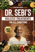 Dr. Sebi’s Tratamientos Holísticos para Todas las Condiciones: Aliviar Naturalmente la Diabetes, Hipertensión, Problemas Digestivos, Desintoxicación Hepática, Afecciones Renales, Herpes, Lupus y Más