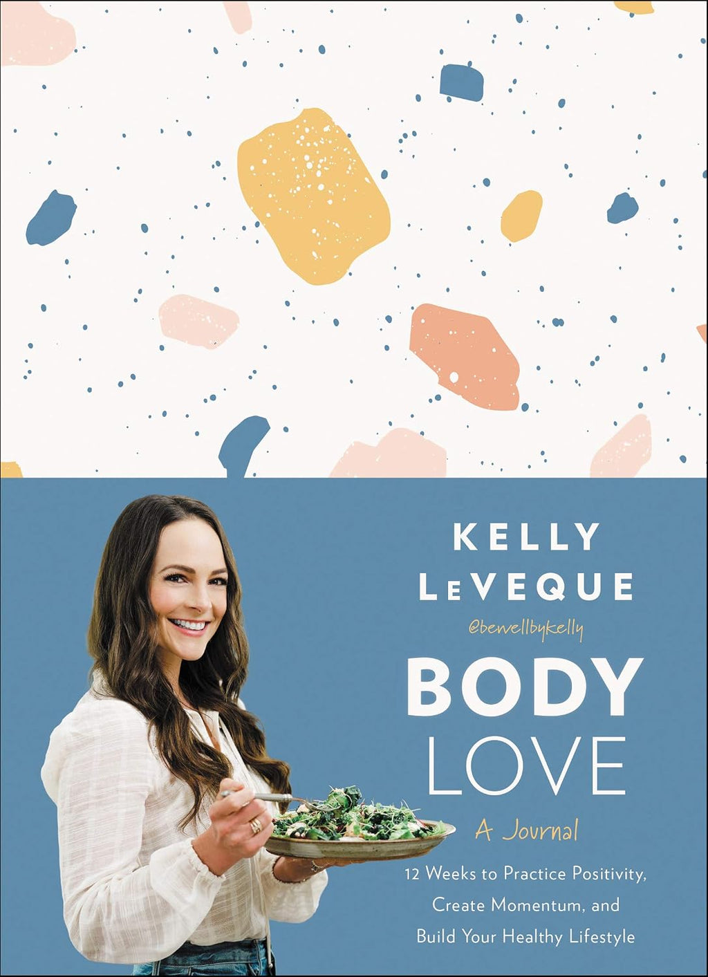 Body Love: Un diario – 12 semanas para practicar la positividad, crear impulso y construir tu estilo de vida saludable: el planificador de una nutricionista para el equilibrio del azúcar en sangre y la pérdida de peso sostenible