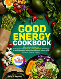 The Good Energy Cookbook: Recetas Inspiradas en las Enseñanzas del Dr. Casey Means para la Salud Metabólica y la Vitalidad | Edición a Todo Color