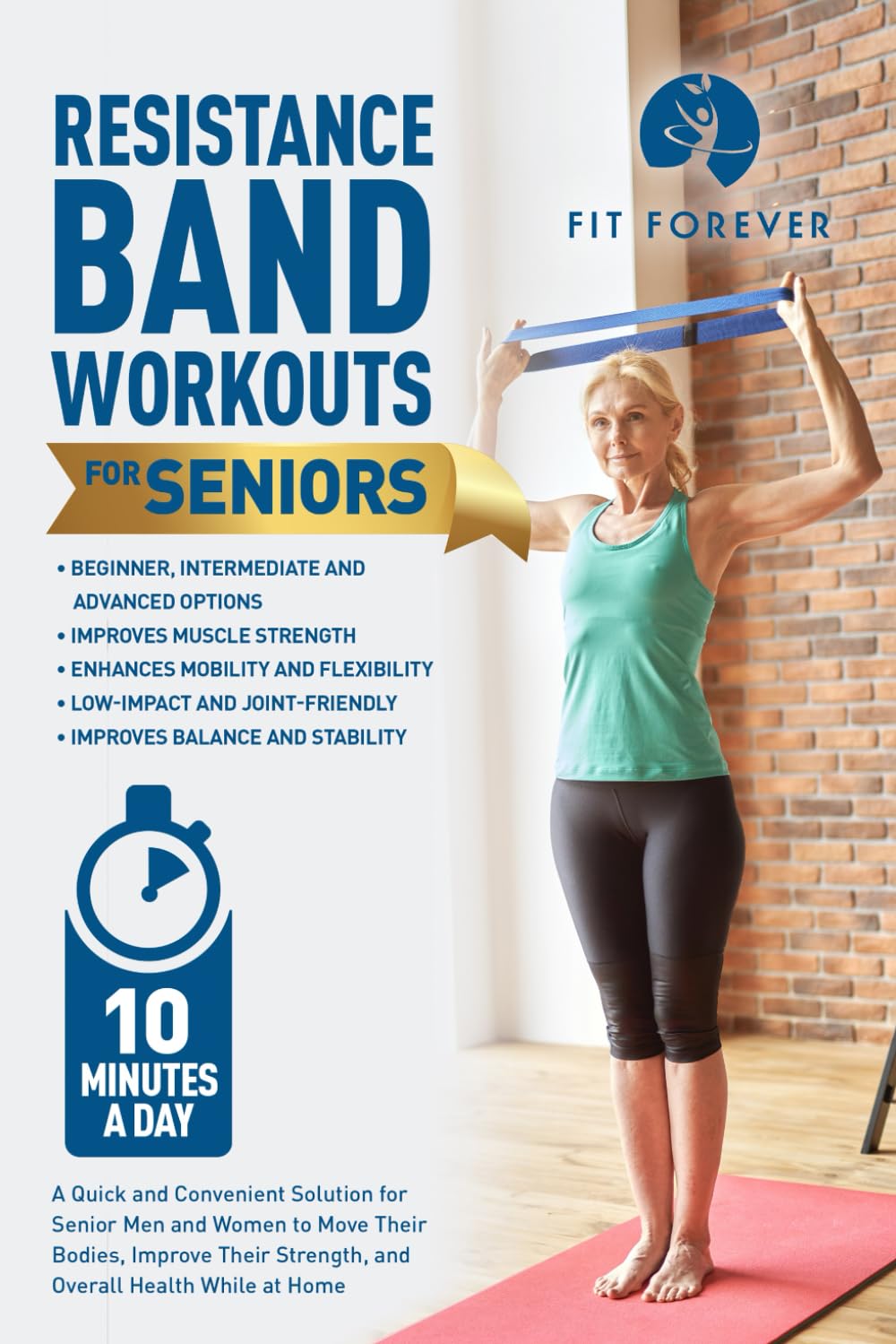 Entrenamiento con bandas de resistencia para personas mayores: Una solución rápida y conveniente para hombres y mujeres mayores para mover sus cuerpos, mejorar su fuerza y salud general desde casa