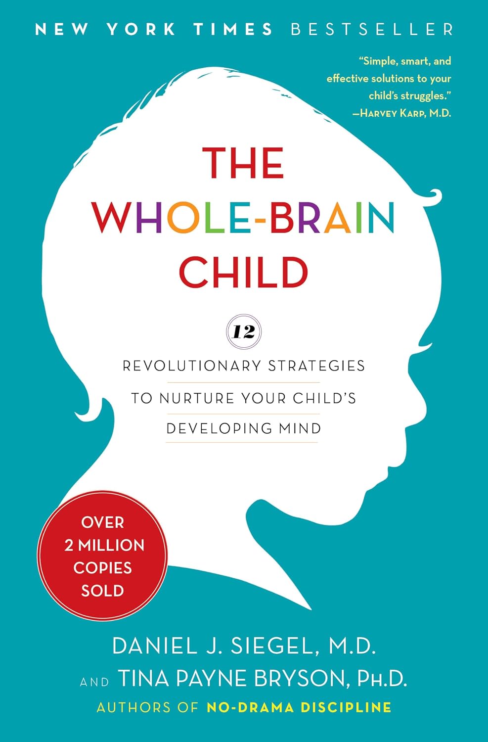 The Whole-Brain Child: 12 estrategias revolucionarias para cuidar la mente en desarrollo de tu hijo
