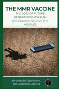 La vacuna MMR: La pérdida de generaciones futuras por un miedo irrealista al sarampión (Serie de vacunas de la Dra. Tenpenny)