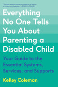 Todo lo que nadie te cuenta sobre criar a un hijo con discapacidad: Guía de sistemas, servicios y apoyos esenciales