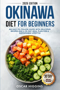 Dieta Okinawa para Principiantes: Una Guía Fácil de Seguir con Deliciosas Recetas y un Plan de Comidas de 30 Días para un Estilo de Vida Sostenible (Libro de Cocina para Principiantes y Más)