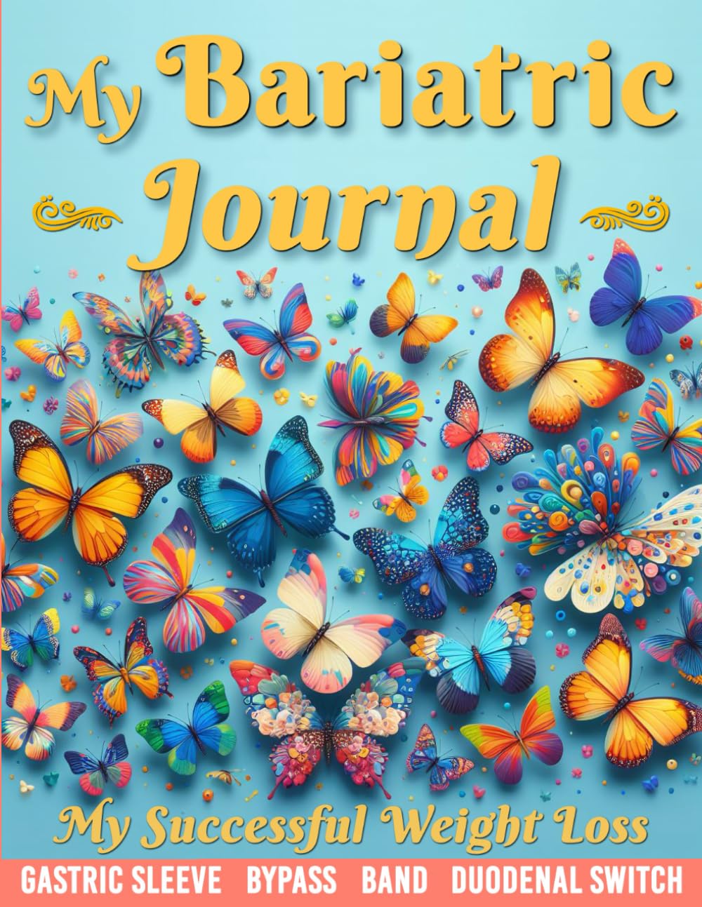 My Bariatric Journal: Un Planificador Diario Completo de Alimentos y Seguimiento de Objetivos para tu Viaje Pre y Post Operatoria | Para una Pérdida de Peso Exitosa con Cirugía de Manga Gástrica, Bypass, Derivación Duodenal
