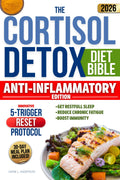 The Cortisol Detox Diet Bible: 3 in 1 | A 30-Day Plan Built on the Innovative 5-TRIGGER RESET PROTOCOL to Balance Hormones, Restore Energy and Achieve Lasting Weight Loss