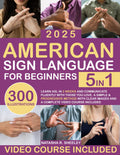 American Sign Language for Beginners: [5 in 1] Learn ASL in 2 Weeks and Communicate Fluently with Those You Love | A Simple & Progressive Method with Clear Images and a Complete Video Course Included