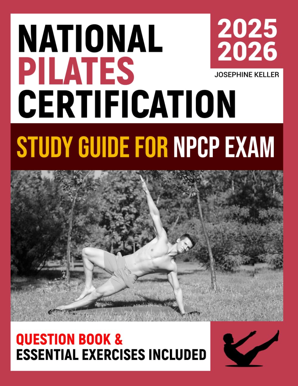 National Pilates Certification Exam Study Book: Crush the NCPC Exam! Unlock Key Concepts, Follow Expert Tips, and Pass on Your First Try with Proven Study Strategies & Practice Questions