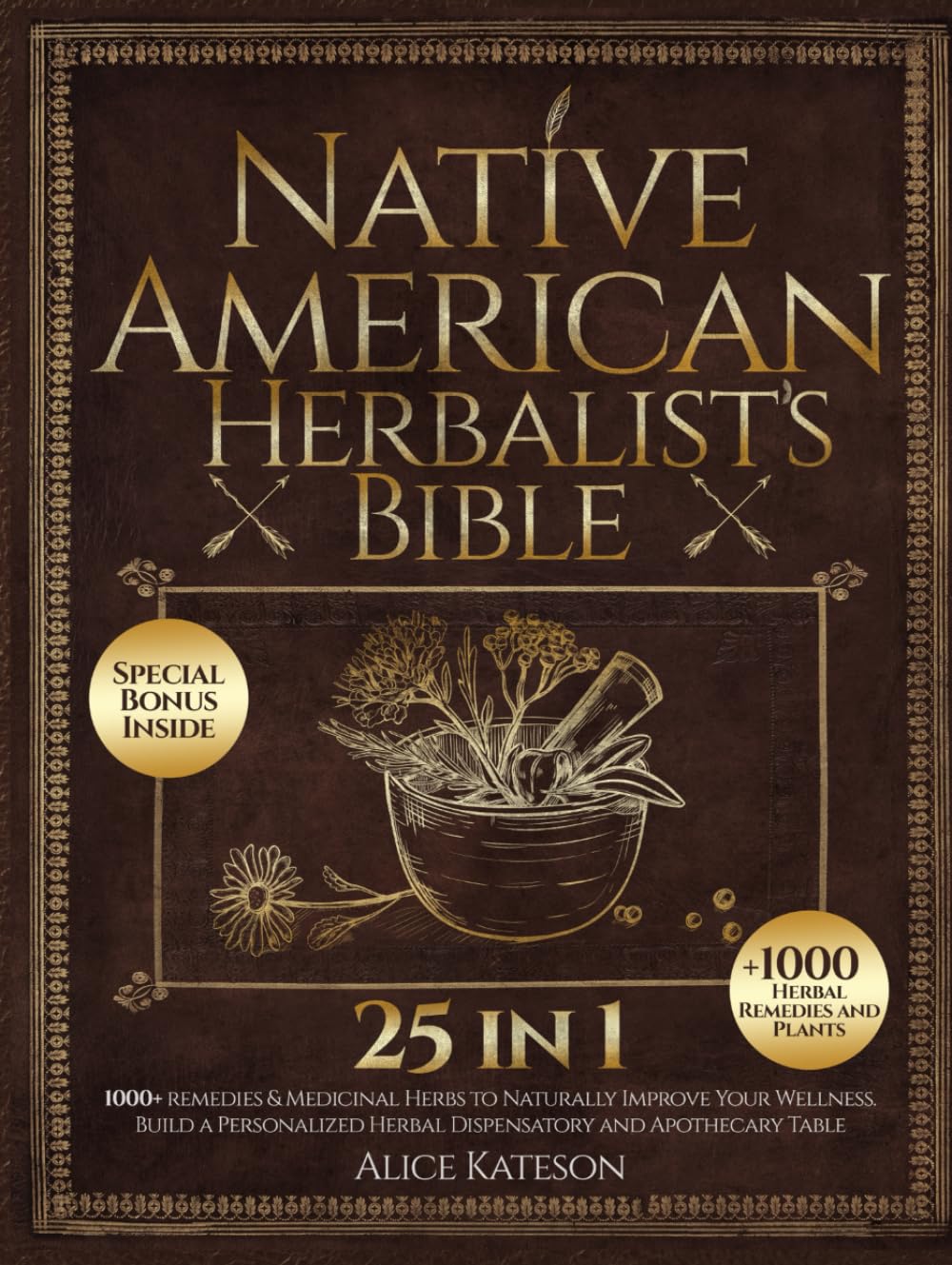 La Biblia del Herbolario Nativo Americano [25 en 1]: 1000+ Remedios y Hierbas Medicinales