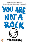 You Are Not a Rock: Guía paso a paso para una mejor salud mental (para humanos)