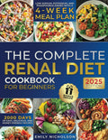 La Guía Completa de la Dieta Renal para Principiantes: 2000 Días de Recetas Fáciles y Deliciosas — Platos Bajos en Sodio, Potasio y Fósforo con Plan de Comidas de 4 Semanas