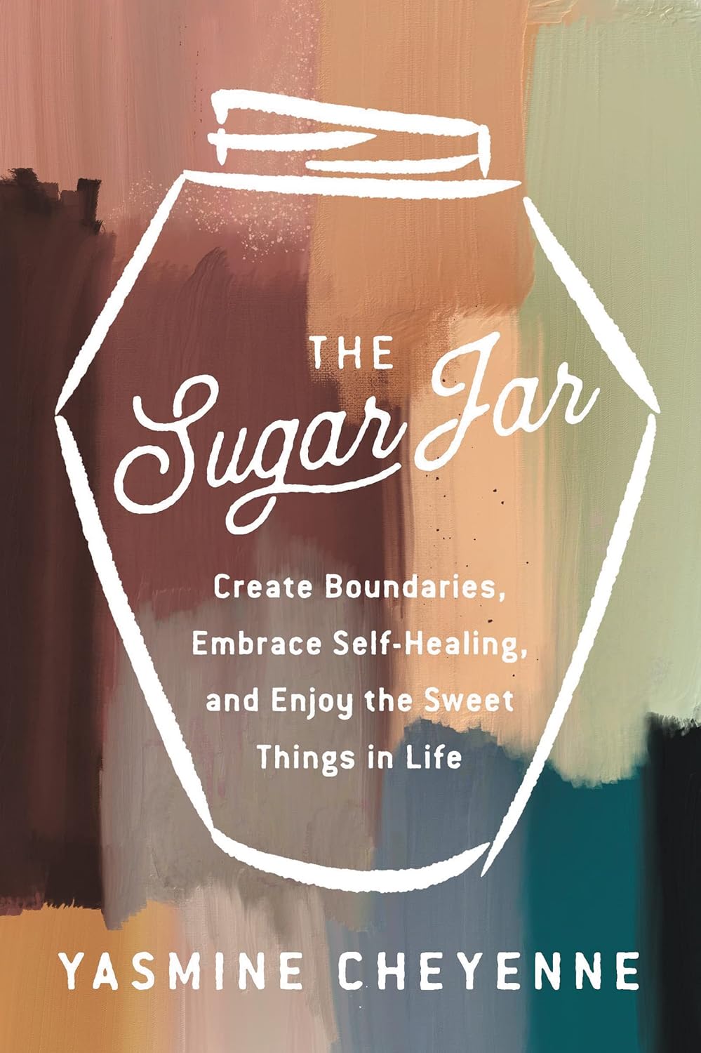 The Sugar Jar: Create Boundaries, Embrace Self-Healing, and Enjoy the Sweet Things in Life – Radical Wellness Practices to Protect Your Energy and Find Balance
