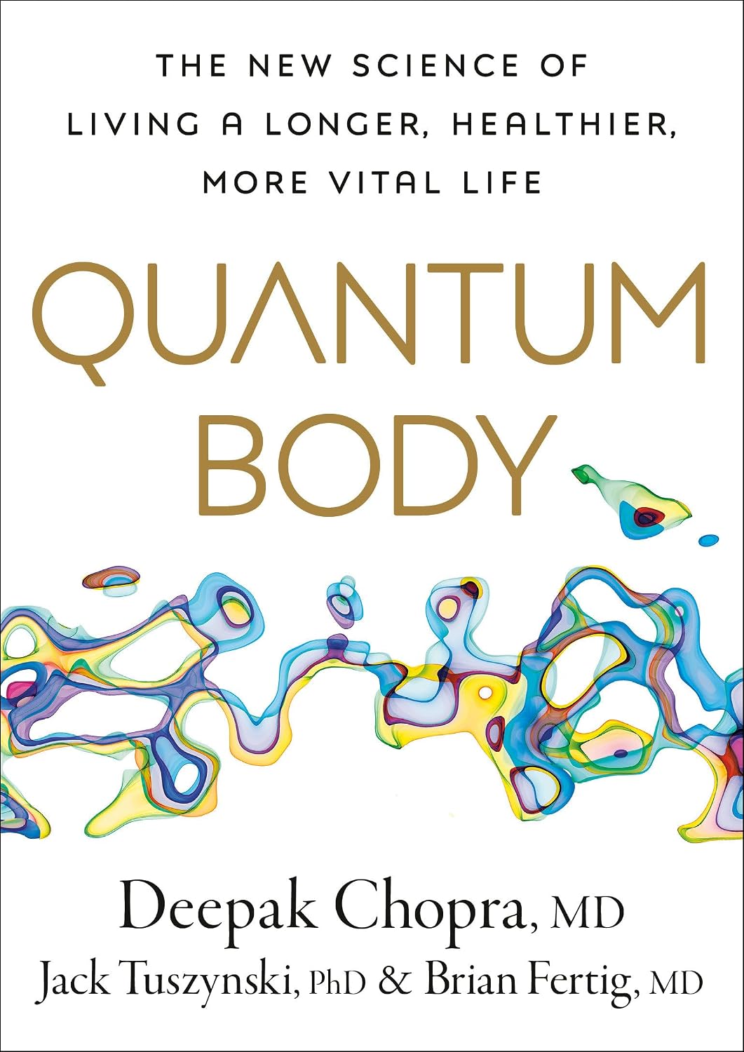 Cuerpo cuántico: la nueva ciencia para vivir una vida más larga, sana y vital