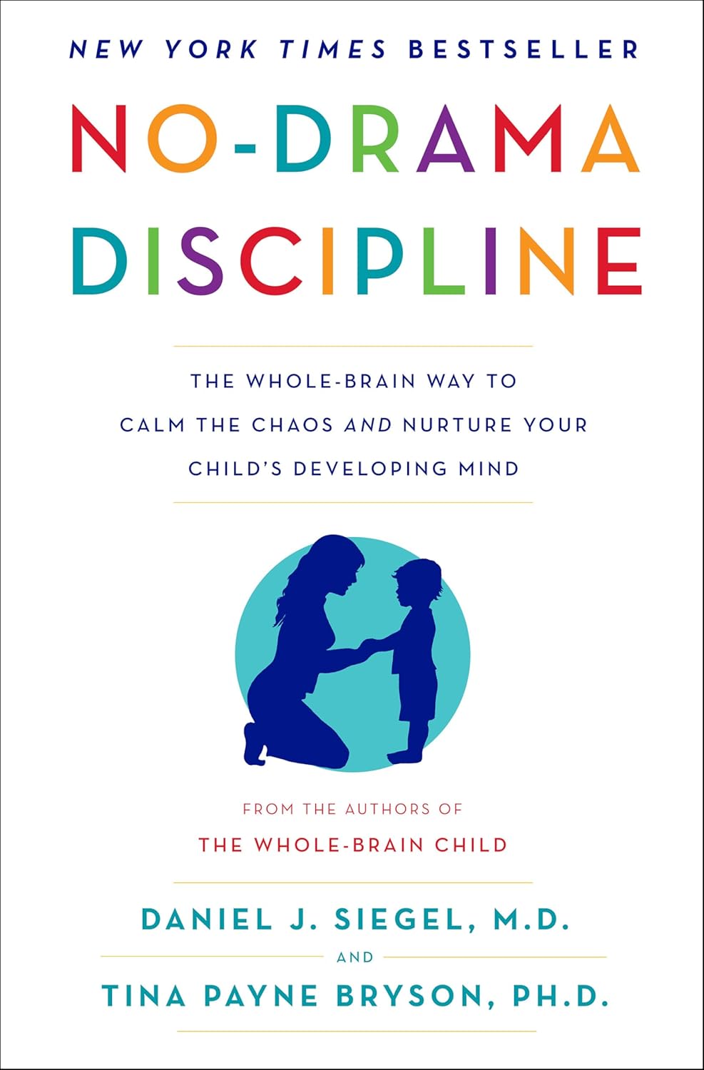 Disciplina sin dramas: la manera de todo el cerebro para calmar el caos y fomentar la mente en desarrollo de tu hijo