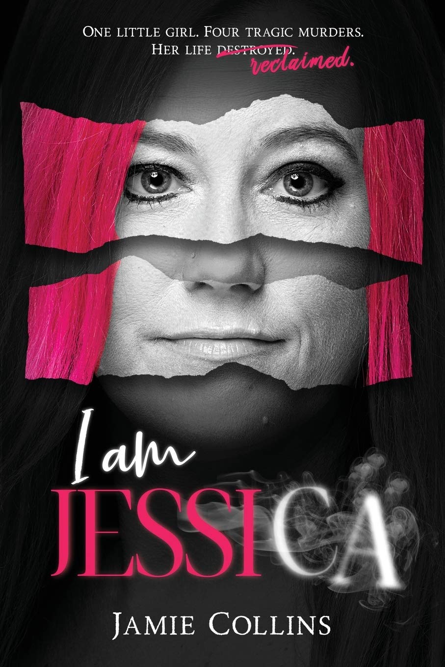 I Am Jessica: A Powerful Story of Healing and Hope from a Survivor