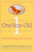Your One-Year-Old: The Fun and Demanding 12-to 24-Month-Old