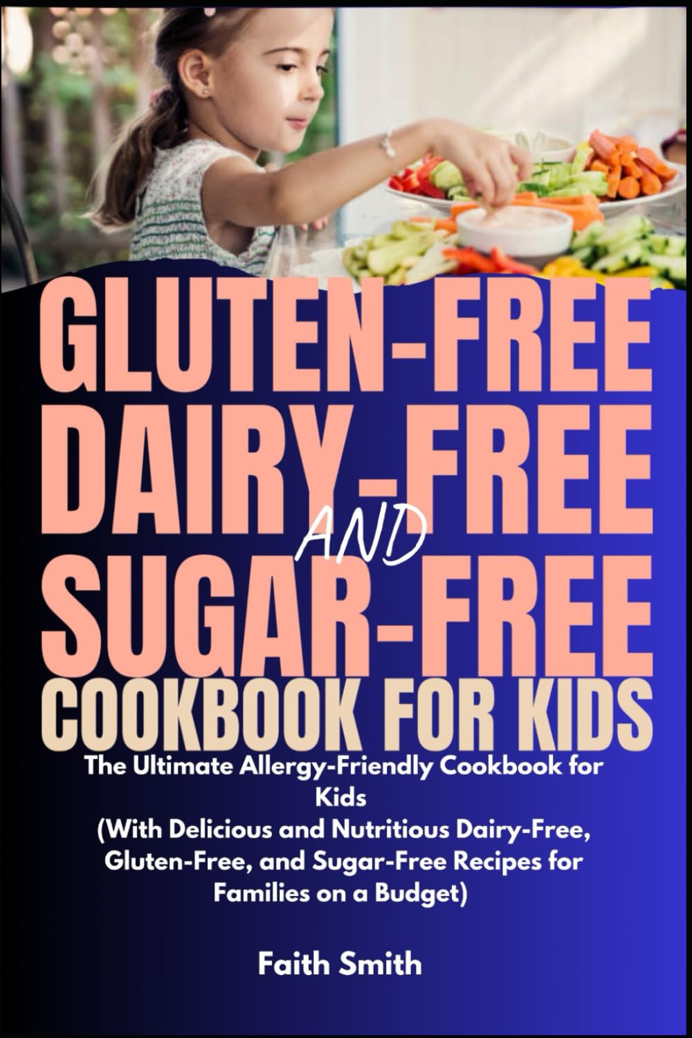 Libro de cocina sin gluten, sin lácteos y sin azúcar para niños: la guía definitiva de recetas aptas para alérgicos (con recetas deliciosas y nutritivas para toda la familia)