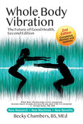 Whole Body Vibration: The Future of Good Health, Second Edition