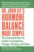 El equilibrio hormonal simplificado del Dr. John Lee: la guía esencial de síntomas, dosis, tiempos y más