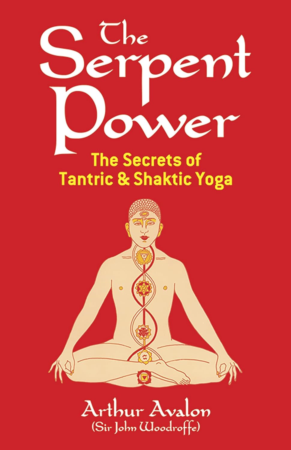 El poder de la serpiente: Los secretos del yoga tántrico y sháktico