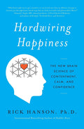 Hardwiring Happiness: La Nueva Ciencia del Cerebro para la Alegría, la Calma y la Confianza